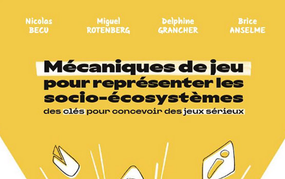 Découvrez l’ouvrage “Mécaniques de jeu pour représenter les socio-écosystèmes : des clés pour concevoir des jeux sérieux”